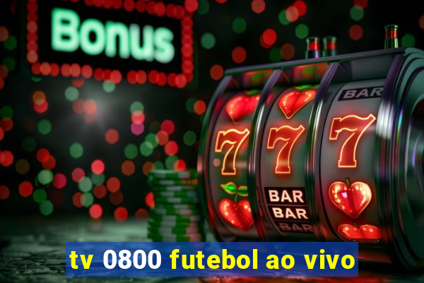 tv 0800 futebol ao vivo